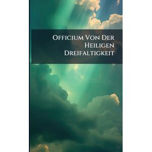 Anonymous Officium Von Der Heiligen Dreifaltigkeit Anonymous Officium Von Der Heiligen Dreifaltigkeit