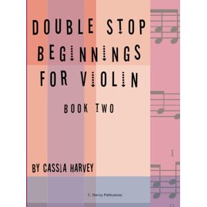 Harvey, Cassia Double Stop Beginnings for the Violin, Book Two Harvey, Cassia Double Stop Beginnings for the Violin, Book Two