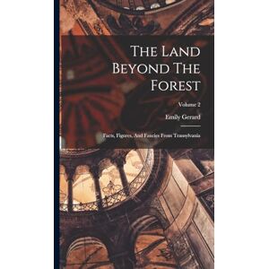 Gerard, Emily The Land Beyond The Forest: Facts, Figures, And Fancies From Transylvania; Volume 2 Gerard, Emily The Land Beyond The Forest: Facts, Figures, And Fancies From Transylvania; Volume 2