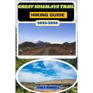 KENDALL, FINLY Great Himalaya Trail Hiking Guide 2025–2026 (TrailWise: The 2025 Hiking Series) KENDALL, FINLY Great Himalaya Trail Hiking Guide 2025–2026 (TrailWise: The 2025 Hiking Series)