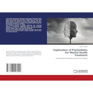 Zafar, Quamruz Exploration of Psychedelics For Mental Health Treatment: Turning Ancient Remedies Into Clinical Therapy Zafar, Quamruz Exploration of Psychedelics For Mental Health Treatment: Turning Ancient Remedies Into Clinical Therapy