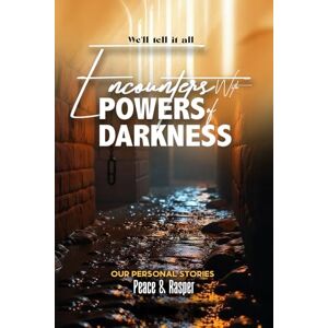 Rasper, Peace We'll Tell It All: Encounters With Powers Of Darkness Rasper, Peace We'll Tell It All: Encounters With Powers Of Darkness