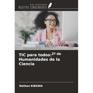 Kibawa, Nathan TIC para todos:2ª de Humanidades de la Ciencia Kibawa, Nathan TIC para todos:2ª de Humanidades de la Ciencia