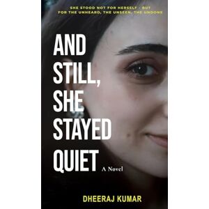 Kumar, Dheeraj And Still, She Stayed Quiet Kumar, Dheeraj And Still, She Stayed Quiet