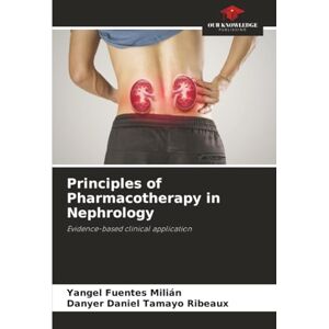 Fuentes Milián, Yangel Principles of Pharmacotherapy in Nephrology: Evidence-based clinical application Fuentes Milián, Yangel Principles of Pharmacotherapy in Nephrology: Evidence-based clinical application