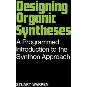 Warren, Stuart Designing Organic Syntheses: A Programmed Introduction to the Synthon Approach Warren, Stuart Designing Organic Syntheses: A Programmed Introduction to the Synthon Approach