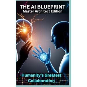 Montena, Kala The AI Blueprint: Humanity’s Greatest Collaboration Montena, Kala The AI Blueprint: Humanity’s Greatest Collaboration