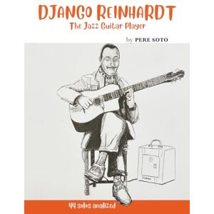 SOTO TEJEDOR, Mr. Pere Django Reinhardt, The Jazz Guitar player SOTO TEJEDOR, Mr. Pere Django Reinhardt, The Jazz Guitar player