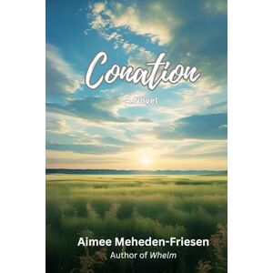 Meheden-Friesen, Aimee Conation: A Tale about Seeking Purpose and Building Community Meheden-Friesen, Aimee Conation: A Tale about Seeking Purpose and Building Community