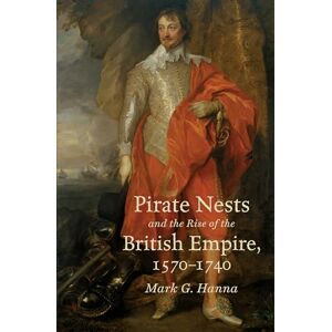 Hanna, Mark G. Pirate Nests and the Rise of the British Empire, 1570-1740 (Published by the Omohundro Institute of Early American History and Culture and the University of North Carolina Press) Hanna, Mark G. Pirate Nests and the Rise of the British Empire, 1570-1740 (Published by the Omohundro Institute of Early American History and Culture and the University of North Carolina Press)