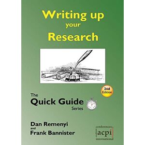 Remenyi, Dan Writing Up Your Research: Quick Guide Remenyi, Dan Writing Up Your Research: Quick Guide