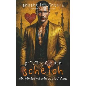 Winters, Annabelle Privileg für den Scheich: Die Bibliothekarin aus Louisiana: 12 (Kurvige Frauen für Scheichs: Heiße Königliche Milliardär-Romantikromane) Winters, Annabelle Privileg für den Scheich: Die Bibliothekarin aus Louisiana: 12 (Kurvige Frauen für Scheichs: Heiße Königliche Milliardär-Romantikromane)
