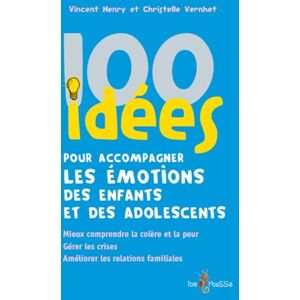 Vincent 100 idées pour accompagner les émotions des enfants et des adolescents: Mieux comprendre la colère et la peur. Gérer les crises. Améliorer les relations familiales Vincent 100 idées pour accompagner les émotions des enfants et des adolescents: Mieux comprendre la colère et la peur. Gérer les crises. Améliorer les relations familiales
