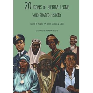 Decker, Akindele T.M. 20 Icons of Sierra Leone Who Shaped History: Children's Version (Sierra Leone Icon Series) Decker, Akindele T.M. 20 Icons of Sierra Leone Who Shaped History: Children's Version (Sierra Leone Icon Series)