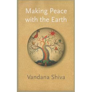 Shiva, Vandana Making Peace with the Earth Shiva, Vandana Making Peace with the Earth