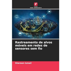 Ismail, Shereen Rastreamento de alvos móveis em redes de sensores sem fio Ismail, Shereen Rastreamento de alvos móveis em redes de sensores sem fio