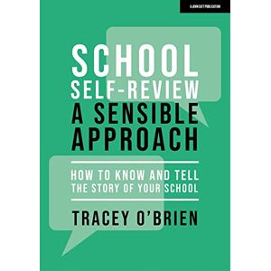 Tracey O'Brien School self-review – a sensible approach: How to know and tell the story of your school Tracey O'Brien School self-review – a sensible approach: How to know and tell the story of your school