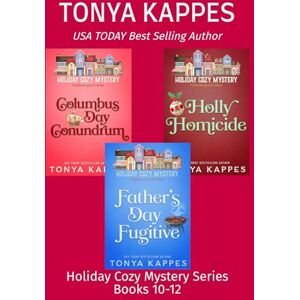 Kappes, Tonya Holiday Cozy Mystery Series Collection Books 10-12 (Tonya Kappes Books Cozy Mystery Collections) Kappes, Tonya Holiday Cozy Mystery Series Collection Books 10-12 (Tonya Kappes Books Cozy Mystery Collections)