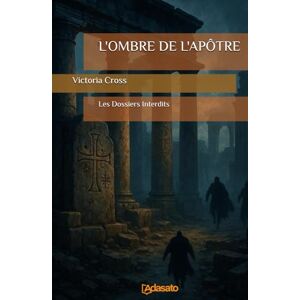 Cross L'OMBRE DE L'APÔTRE (Les dossiers interdits) Cross L'OMBRE DE L'APÔTRE (Les dossiers interdits)