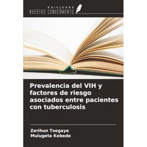 Tsegaye, Zerihun Prevalencia del VIH y factores de riesgo asociados entre pacientes con tuberculosis Tsegaye, Zerihun Prevalencia del VIH y factores de riesgo asociados entre pacientes con tuberculosis