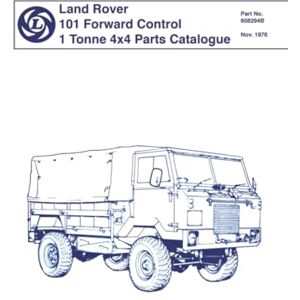 Jaguar Land Rover Limited Land Rover 101 Forward Control 1 Tonne 4x4 Parts Catalogue: Pub. no. 6082948 (Official Parts Catalogue S.) Jaguar Land Rover Limited Land Rover 101 Forward Control 1 Tonne 4x4 Parts Catalogue: Pub. no. 6082948 (Official Parts Catalogue S.)