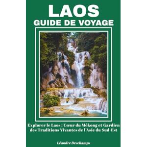 Deschamps, Léandre LAOS GUIDE DE VOYAGE Deschamps, Léandre LAOS GUIDE DE VOYAGE
