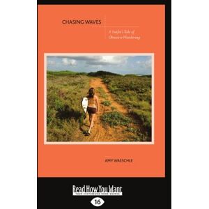 Waeschle Chasing Waves: A Surfer's Tale of Obsessive Wandering: A Surfer’s Tale of Obsessive Wandering Waeschle Chasing Waves: A Surfer's Tale of Obsessive Wandering: A Surfer’s Tale of Obsessive Wandering