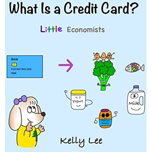 Lee What Is a Credit Card?: Personal Finance for Kids (Kids Money, Kids Educational Books, Baby, Toddler, Children, Savings, Ages 3-6, Preschool-kindergarten) Lee What Is a Credit Card?: Personal Finance for Kids (Kids Money, Kids Educational Books, Baby, Toddler, Children, Savings, Ages 3-6, Preschool-kindergarten)