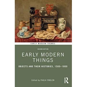 Early Modern Things: Objects and their Histories, 1500-1800 (Early Modern Themes) Early Modern Things: Objects and their Histories, 1500-1800 (Early Modern Themes)