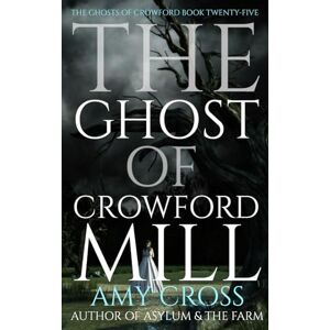 Cross The Ghost of Crowford Mill (The Ghosts of Crowford) Cross The Ghost of Crowford Mill (The Ghosts of Crowford)