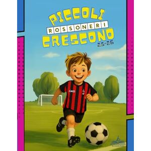 Creative Labs Piccoli Rossoneri Crescono: Conosci Meglio Tutti i Giocatori Rossoneri e Nozioni sul Calcio. Il Libro di Attività per Bambini con: Curiosità sulla tua ... Labirinti, Unisci i Puntini e tanto altro. Creative Labs Piccoli Rossoneri Crescono: Conosci Meglio Tutti i Giocatori Rossoneri e Nozioni sul Calcio. Il Libro di Attività per Bambini con: Curiosità sulla tua ... Labirinti, Unisci i Puntini e tanto altro.