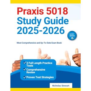 Stewart, Nicholas Praxis 5018 Study Guide 2025-2026: Most Comprehensive and Up-To-Date Exam Book Stewart, Nicholas Praxis 5018 Study Guide 2025-2026: Most Comprehensive and Up-To-Date Exam Book