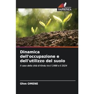 Omene, Ohm Dinamica dell'occupazione e dell'utilizzo del suolo: Il caso della città di Kindu tra il 1988 e il 2024 Omene, Ohm Dinamica dell'occupazione e dell'utilizzo del suolo: Il caso della città di Kindu tra il 1988 e il 2024