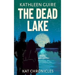 Guire, Kathleen The Dead Lake: A Clean Christian Romantic Thriller of National Stakes and Hidden Agendas (Kat Chronicles) Guire, Kathleen The Dead Lake: A Clean Christian Romantic Thriller of National Stakes and Hidden Agendas (Kat Chronicles)