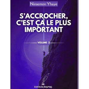 YHAYE, NINSEMON JOEL S'ACCROCHER C'EST ÇA LE PLUS IMPORTANT: VOLUME 2 YHAYE, NINSEMON JOEL S'ACCROCHER C'EST ÇA LE PLUS IMPORTANT: VOLUME 2