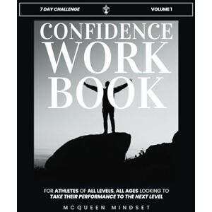 McQueen M.S., Hope Confidence Workbook for Athletes: FOR ATHLETES OF ALL LEVELS, ALL AGES LOOKING TO TAKE THEIR PERFORMANCE TO THE NEXT LEVEL (Improve Your Mental Performance) McQueen M.S., Hope Confidence Workbook for Athletes: FOR ATHLETES OF ALL LEVELS, ALL AGES LOOKING TO TAKE THEIR PERFORMANCE TO THE NEXT LEVEL (Improve Your Mental Performance)