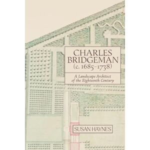 Haynes, Dr Susan Charles Bridgeman (c.1685-1738): A Landscape Architect of the Eighteenth Century (Garden and Landscape History) Haynes, Dr Susan Charles Bridgeman (c.1685-1738): A Landscape Architect of the Eighteenth Century (Garden and Landscape History)