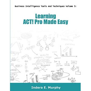 Murphy, Indera E Learning ACT! Pro Made Easy (ACT! Series) Murphy, Indera E Learning ACT! Pro Made Easy (ACT! Series)