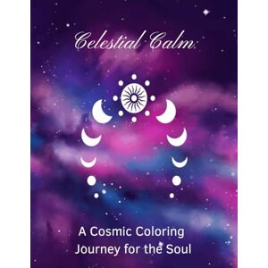 ath3n1a Celestial Calm: A Cosmic Coloring Journey for the Soul (Creative Relaxation) ath3n1a Celestial Calm: A Cosmic Coloring Journey for the Soul (Creative Relaxation)