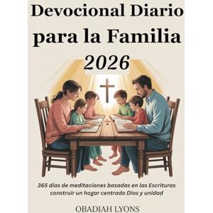 LYONS, OBADIAH Devocional Diario para la Familia 2026: 365 días de meditaciones basadas en las Escrituras construir un hogar centrado Dios y unidad LYONS, OBADIAH Devocional Diario para la Familia 2026: 365 días de meditaciones basadas en las Escrituras construir un hogar centrado Dios y unidad