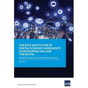 The Role and Future of Digital Economy Agreements in Developing Asia and the Pacific The Role and Future of Digital Economy Agreements in Developing Asia and the Pacific