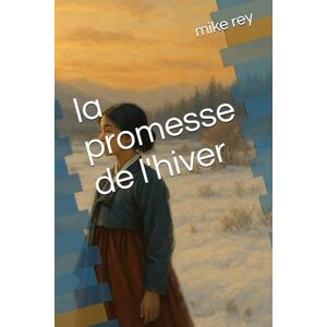 rey, mike la promesse de l'hiver rey, mike la promesse de l'hiver