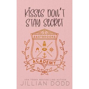 Dodd, Jillian Kisses Don't Stay Secret (Eastbrooke Academy) Dodd, Jillian Kisses Don't Stay Secret (Eastbrooke Academy)