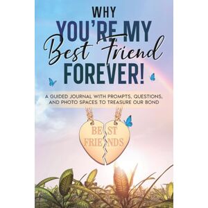 Capsule, The Keepsake Why You're My Best Friend Forever!: A guided journal with prompts, questions, and photo spaces to treasure our bond Capsule, The Keepsake Why You're My Best Friend Forever!: A guided journal with prompts, questions, and photo spaces to treasure our bond