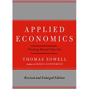 Sowell, Thomas Applied Economics: Thinking Beyond Stage One Sowell, Thomas Applied Economics: Thinking Beyond Stage One