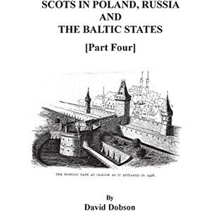 Dobson, David Scots in Poland, Russia, and the Baltic States. Part Four Dobson, David Scots in Poland, Russia, and the Baltic States. Part Four
