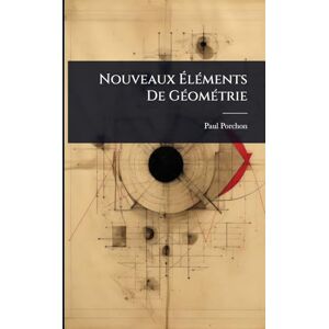 Porchon, Paul Nouveaux ÉlÃ(c)ments De GÃ(c)omÃ(c)trie Porchon, Paul Nouveaux ÉlÃ(c)ments De GÃ(c)omÃ(c)trie