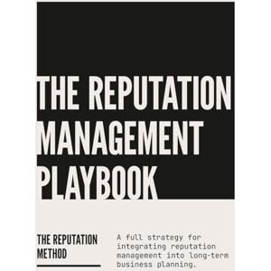 Sanders, Kira The reputation management playbook — a strategic guide to building, protecting, and repairing your brand’s credibility (The Reputation Method) Sanders, Kira The reputation management playbook — a strategic guide to building, protecting, and repairing your brand’s credibility (The Reputation Method)