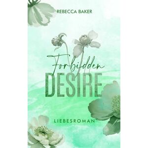 Baker, Rebecca Forbidden Desire: Süßes Geheimnis (Baby Confessions) Baker, Rebecca Forbidden Desire: Süßes Geheimnis (Baby Confessions)