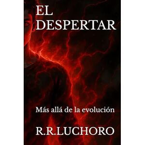 Rodríguez Luchoro, Rafael EL DESPERTAR: Más allá de la evolución Rodríguez Luchoro, Rafael EL DESPERTAR: Más allá de la evolución